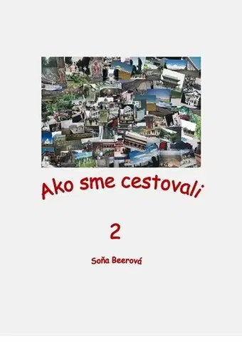 Cestopisy Ako sme cestovali 2 - Soňa Beerová