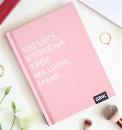 Citáty, výroky, aforizmy, príslovia, porekadlá 100 vecí, ktoré na tebe milujem, mami