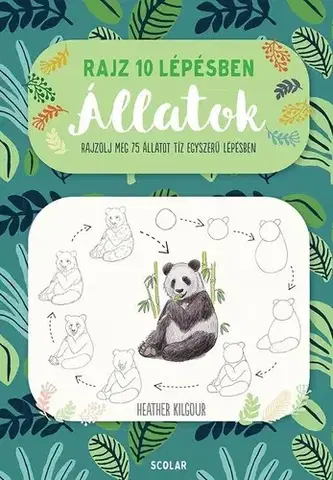 Pre deti a mládež - ostatné Rajz 10 lépésben - Állatok-Rajzolj meg 75 állatot tíz egyszerű lépésben - Heather Kilgour