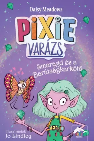 Rozprávky Pixi-varázs - Smaragd és a barátságkarkötő - Daisy Meadows