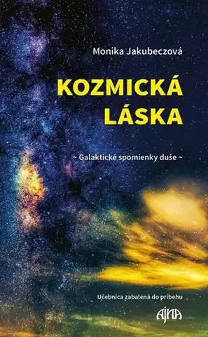 Romantická beletria Kozmická láska - Galaktické spomienky duše - Monika Jakubeczová