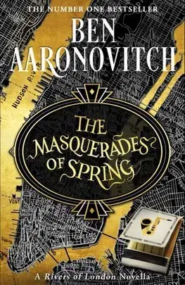 Sci-fi a fantasy The Masquerades of Spring - Ben Aaronovitch