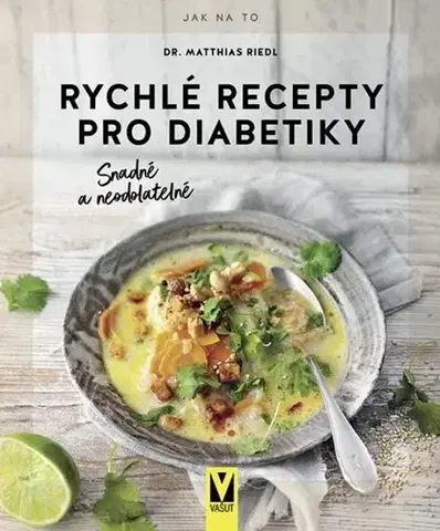 Kuchárky - ostatné Rychlé recepty pro diabetiky – Snadné a neodolatelné - Matthias Riedl