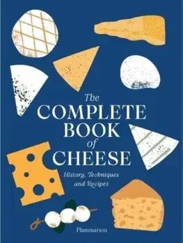 Kuchárky - ostatné The Complete Book of Cheese - Anne-Laure Pham,Mathieu Plantive