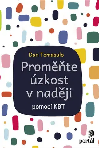 Rozvoj osobnosti Proměňte úzkost v naději - Dan Tomasulo