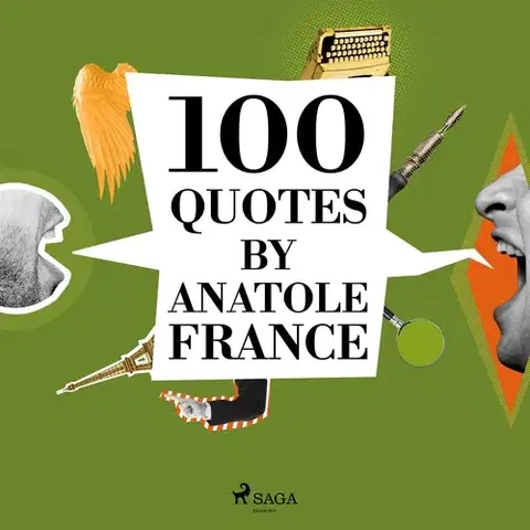 Filozofia Saga Egmont 100 Quotes by Anatole France (EN)