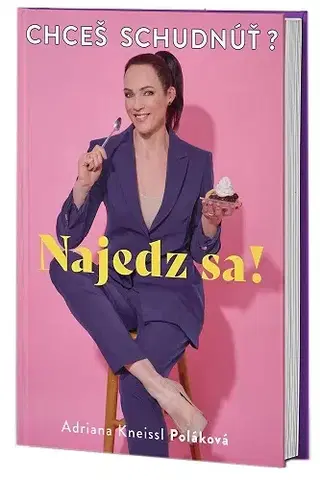 Zdravá výživa, diéty, chudnutie Najedz sa! - Adriana Kneissl Poláková