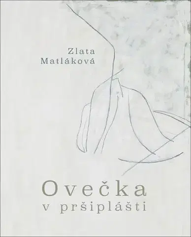 Slovenská beletria Ovečka v pršiplášti - Zlata Matláková