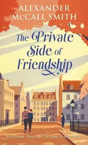 Beletria The Private Side of Friendship - Alexander McCall Smith