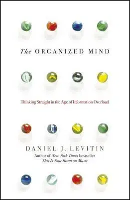 Psychológia, etika The Organized Mind - Daniel J. Levitin