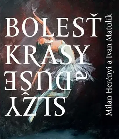 Slovenská poézia Bolesť krásy / Slzy duše - Ivan Matulík,Milan Herényi