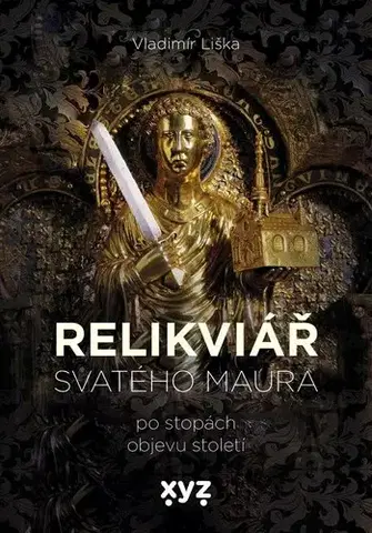 Slovenské a české dejiny Relikviář svatého Maura - Vladimír Liška