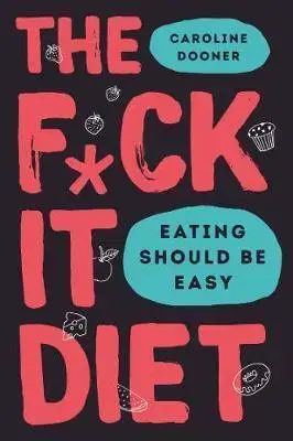 Zdravá výživa, diéty, chudnutie The FCk It Diet - Caroline Dooner