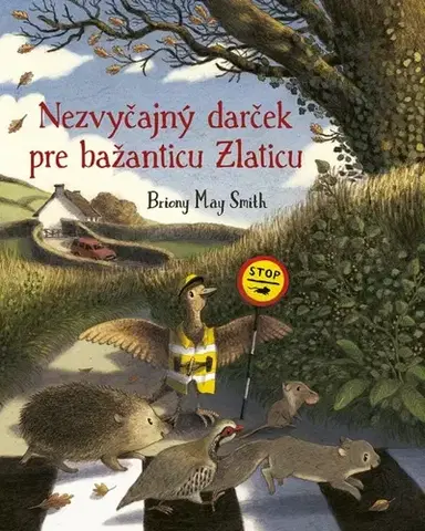 Rozprávky Nezvyčajný darček pre bažanticu Zlaticu - Briony May Smith,Lucia Hlubeňová