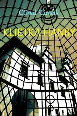 Historické romány Klietka hanby - Ctirad Klimčík