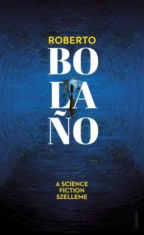 Svetová beletria A science fiction szelleme - Roberto Bolano