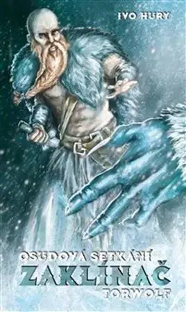 Sci-fi a fantasy Zaklínač Torwolf – Osudová setkání - Ivo Hury