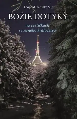 Náboženstvo - ostatné Božie dotyky na cestičkách severného kráľovstva - Leopold Slaninka