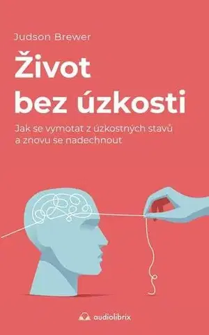 Rozvoj osobnosti Život bez úzkosti - Judson Brewer