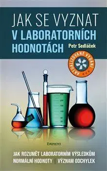 Medicína - ostatné Jak se vyznat v laboratorních hodnotách, 2. vydanie - Petr Sedláček