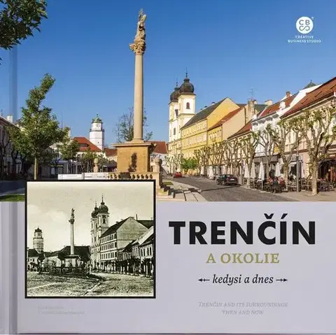 Encyklopédie, obrazové publikácie Trenčín a okolie - kedysi a dnes - Bohuš Schwarzbacher,Ján Hanušin