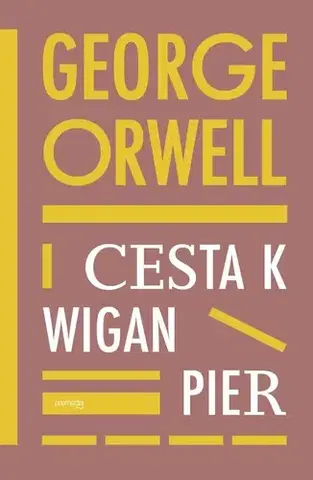 Svetová beletria Cesta k Wigan Pier - George Orwell,Tomáš Mrva