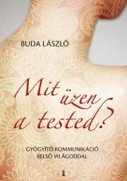 Psychológia, etika Mit üzen a tested? - László Buda