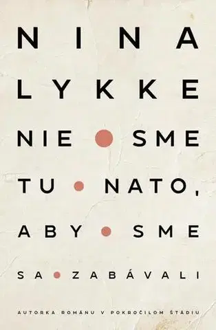 Romantická beletria Nie sme tu nato, aby sme sa zabávali - Nina Lykke