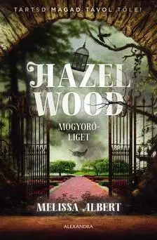 Sci-fi a fantasy Hazel Wood - Mogyoróliget - Melissa Albert