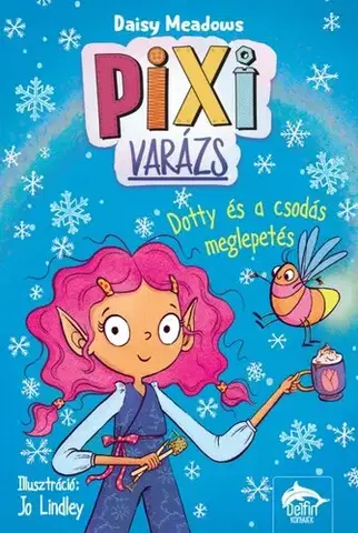 Rozprávky Pixi-varázs: Dotty és a csodás meglepetés - Daisy Meadows