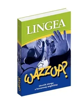 Slovníky Wazzup? slovník slangu a hovorovej angličtiny - Kolektív autorov
