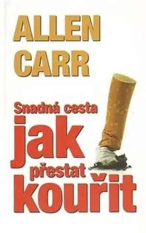 Zdravie, životný štýl - ostatné Snadná cesta jak přestat kouřit - Allen Carr
