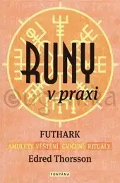 Veštenie, tarot, vykladacie karty Runy v praxi - Futhark - Thorsson Edred,Veronika Glogarová
