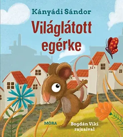 Rozprávky Világlátott egérke - Sándor Kányádi,Viktória Bogdán