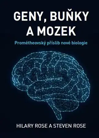 Biológia, fauna a flóra Geny, buňky a mozek - Hilary Rose,Steven Rose