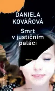 Detektívky, trilery, horory Smrt v justičním paláci - Daniela Kovářová