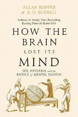 Psychiatria a psychológia How The Brain Lost Its Mind - Allan Ropper,Brian David Burrell