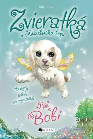 Rozprávky Zvieratká z Kúzelného lesa – Psík Bobi, 2. vydanie - Lily Small,Katarína Lalíková