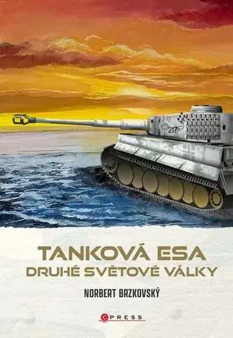 Armáda, zbrane a vojenská technika Tanková esa druhé světové války - Norbert Brzkovský