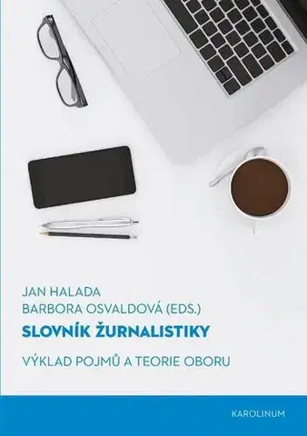 Marketing, reklama, žurnalistika Slovník žurnalistiky - Jan Halada,Barbora Osvaldová