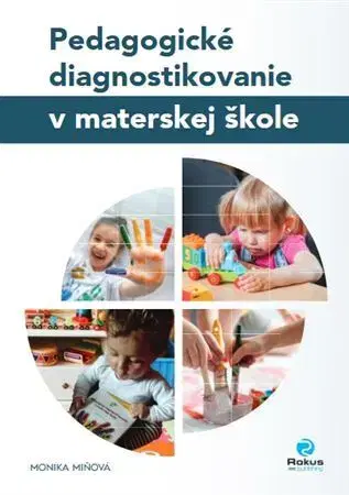 Pedagogika, vzdelávanie, vyučovanie Pedagogické diagnostikovanie v MŠ, 2. rozšírené vydanie - Monika Miňová
