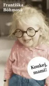 Novely, poviedky, antológie Koukej, mami! - Františka Böhmová