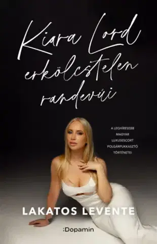 Fejtóny, rozhovory, reportáže Kiara Lord erkölcstelen randevúi - Levente Lakatos