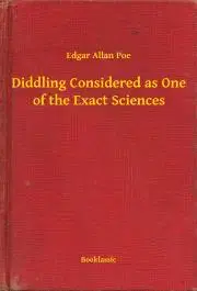 Svetová beletria Diddling Considered as One of the Exact Sciences - Edgar Allan Poe