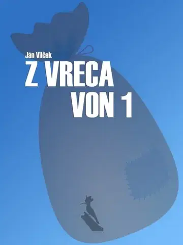 Eseje, úvahy, štúdie Z vreca von 1. - Jan T. Vilcek