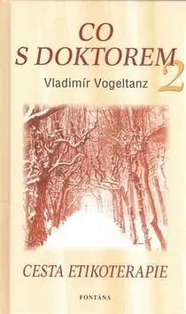 Alternatívna medicína - ostatné Co s doktorem 2 - Vladimír Vogeltanz