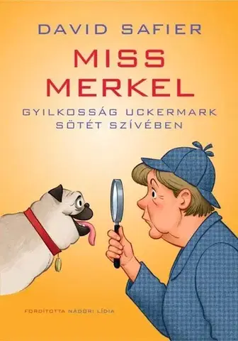 Detektívky, trilery, horory Miss Merkel: Gyilkosság Uckermark sötét szívében - David Safier,Lídia Nádori