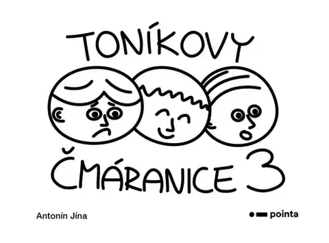 Česká beletria Toníkovy čmáranice 3 - Antonín Jína