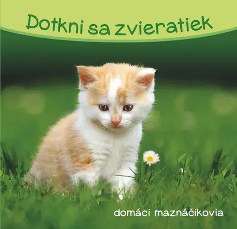 Leporelá, krabičky, puzzle knihy Dotkni sa zvieratiek Domáci maznáčikovia
