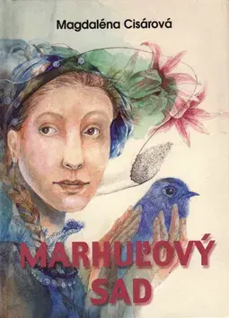 Slovenská beletria Marhuľový sad - Magdaléna Cisárová,Klára Šmídová,Božena Rolková